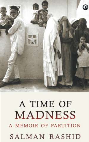 A Time Of Madness de Salman Rashid