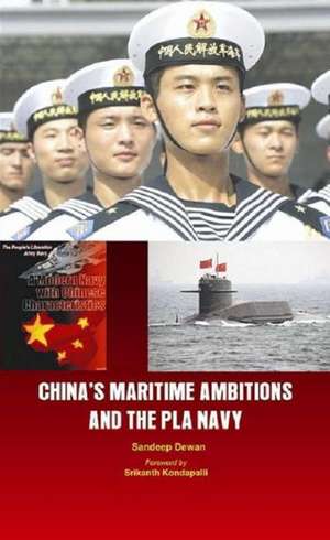 China's Maritime Ambitions and the Pla Navy: A Model for India de Sandeep Dewan