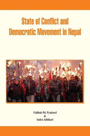 State of Conflict and Democratic Movement in Nepal de Uddhab P. Pyakurel