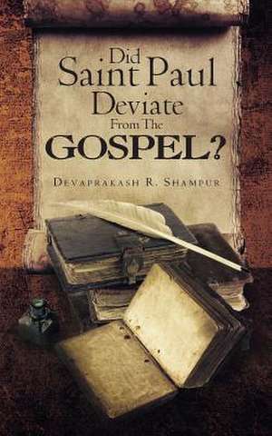 Did Saint Paul Deviate from the Gospel?