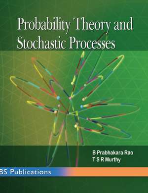 Probability Theory and Stochastic Processes de B Prabhakara Rao