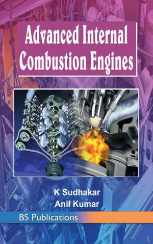 Advanced Internal Combustion Engines de K. Sudhakar