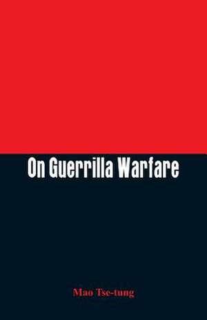 On Guerrilla Warfare de Mao Tse-Tung