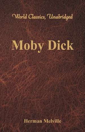 Moby Dick (World Classics, Unabridged) de Herman Melville