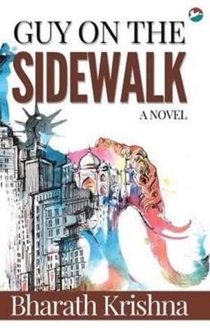 Guy on the Sidewalk - A Novel de Bharath Krishna