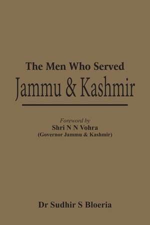 The Men Who Served J & K de Sudhir S Bloeria