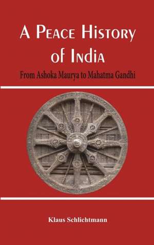 A Peace History of India de Klaus Schlichtmann