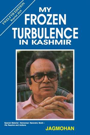 My Frozen Turbulence in Kashmir (12th Edition_Reprint 2019) de Jagmohan