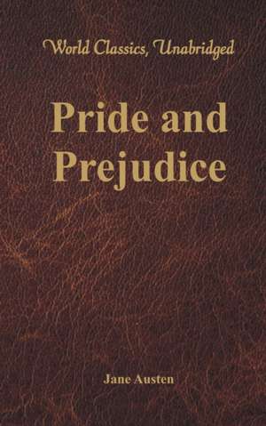 Pride and Prejudice (World Classics, Unabridged) de Jane Austen