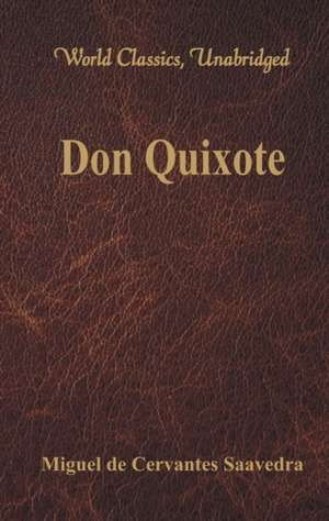 Don Quixote (World Classics, Unabridged) de Miguel De Cervantes Saavedra