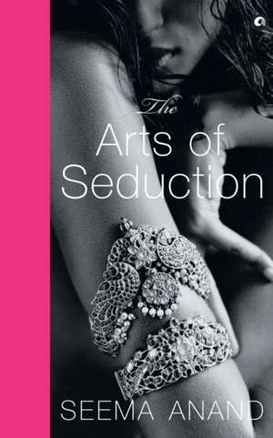 THE ART OF SEDUCTION (PB) de Seema Anand