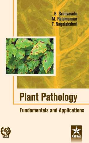 Plant Pathology: Fundamentals and Applications de B. Srinivasulu