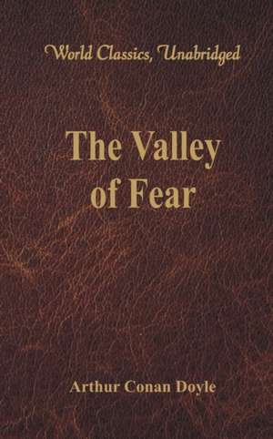 The Valley of Fear (World Classics, Unabridged) de Arthur Conan Doyle