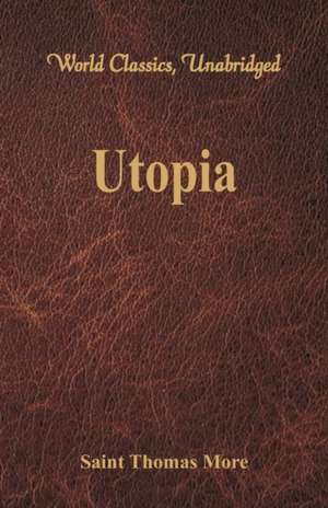 Utopia (World Classics, Unabridged) de Saint Thomas More