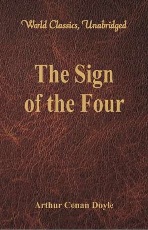 The Sign of the Four (World Classics, Unabridged) de Arthur Conan Doyle