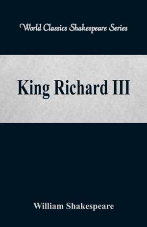 King Richard III (World Classics Shakespeare Series) de William Shakespeare