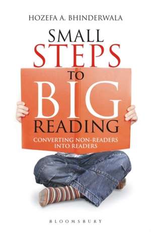 Small Steps To Big Reading: Converting Non-Readers Into Readers de Hozefa A Bhinderwala