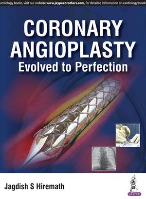 Coronary Angioplasty: Evolved to Perfection de Jagdish S Hiremath