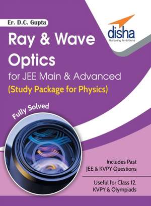 Ray & Wave Optics for JEE Main & Advanced (Study Package for Physics) de D. C. Er. Gupta