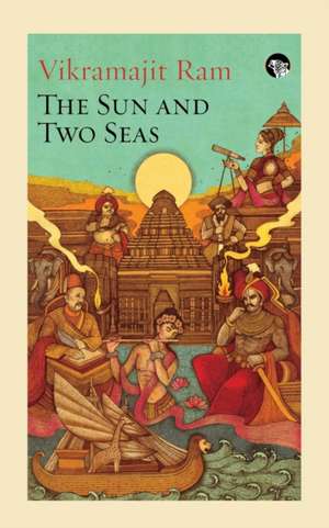 The Sun and Two Seas de Vikramajit Ram