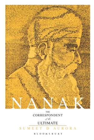 Nanak: The Correspondent Of The Ultimate de Sumeet Aurora