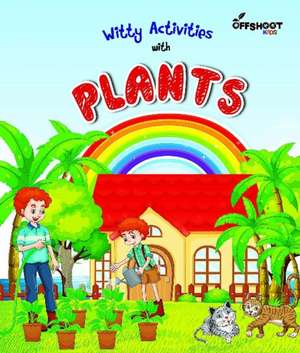 Witty Activities With Plants de Offshoot Books Offshoot Books