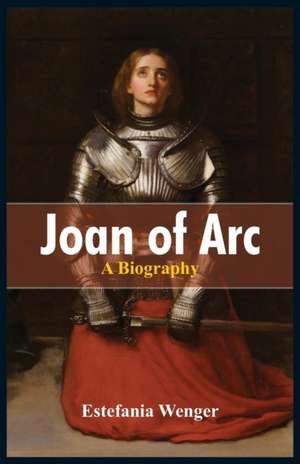 Joan of Arc de Estefania Wenger