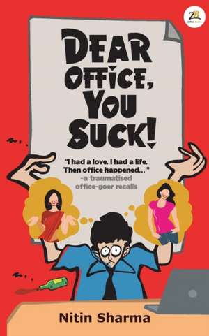 Dear Office, You Suck! de Nitin Sharma