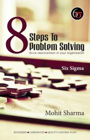 8 Steps to Problem Solving - Six Sigma de Mohit Sharma