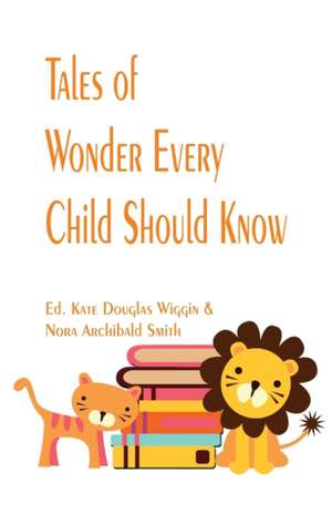 Tales of Wonder Every Child Should Know de Nora Archibald Smith