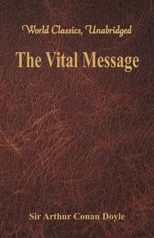 The Vital Message (World Classics, Unabridged) de Arthur Conan Doyle