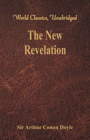 The New Revelation (World Classics, Unabridged) de Arthur Conan Doyle