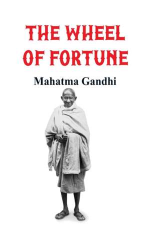 The Wheel of Fortune de Mahatma Gandhi