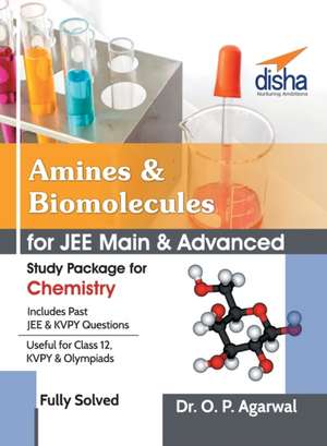 Amines & Biomolecules for JEE Main & JEE Advanced (Study Package for Chemistry) de O. P. Agarwal