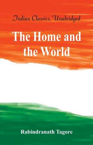 The Home and the World de Rabindranath Tagore