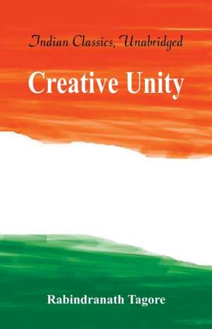 Creative Unity de Rabindranath Tagore