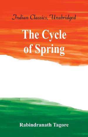 The Cycle of Spring de Rabindranath Tagore