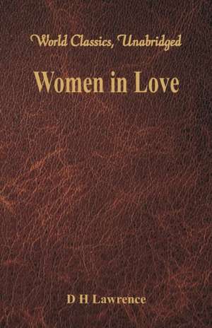 Women in Love (World Classics, Unabridged) de D. H. Lawrence