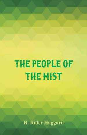 The People of the Mist de H. Rider Haggard