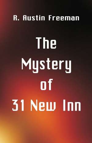 The Mystery of 31 New Inn de R. Austin Freeman