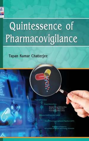 Quintessence of Pharmacovigilance de Tapan Kumar Chatterjee