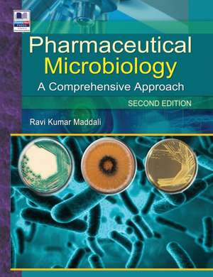 Pharmaceutical Microbiology: A Comprehensive Approach de Ravi Kumar Maddali