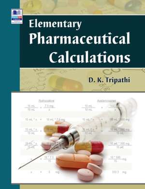 Elementary Pharmaceutical Calculations de D K Tripathi