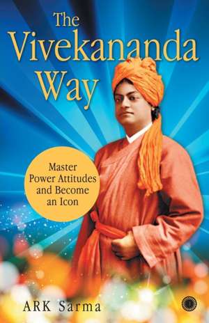 The Vivekananda Way de Ark Sarma