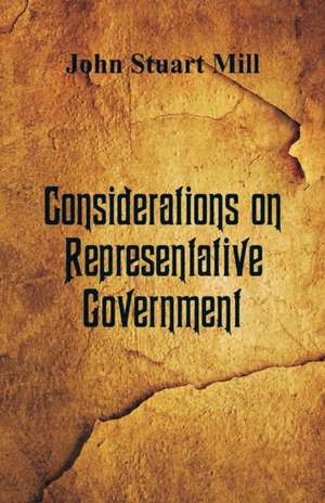 Considerations on Representative Government de John Stuart Mill