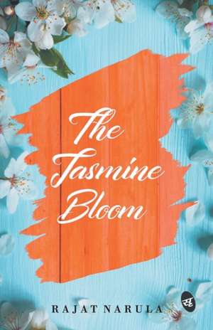 The Jasmine Bloom de Rajat Narula