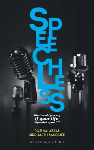 Speechless: What would you say if your life depended on it? A Pocket-Guide to Public Speaking and Effective Communication de Roshan Abbas