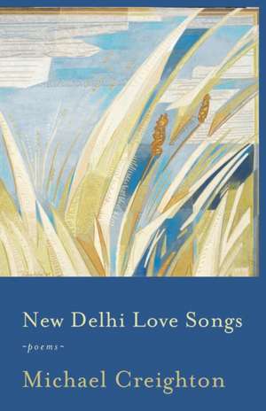 New Delhi Love Songs de Michael Creighton