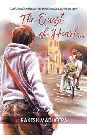 The Quest of Heart de Rakesh Madhotra