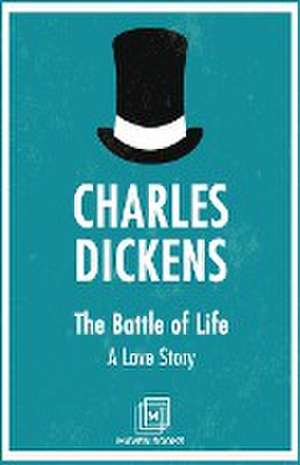 The Battle of Life A Love Story de Charles Dickens